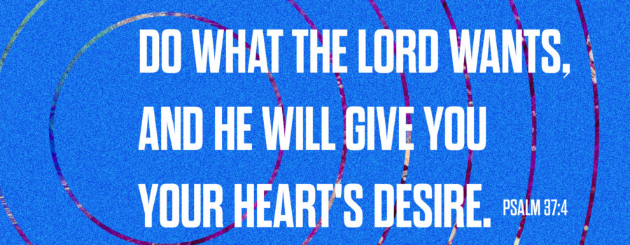 How can you get the desires of your heart?