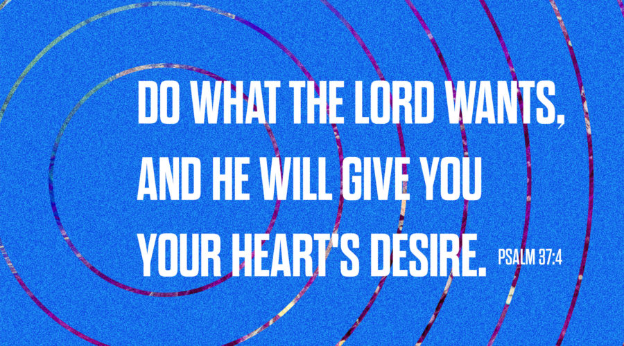 How can you get the desires of your heart?