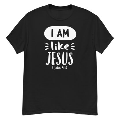 I Am like Jesus - Unisex Christian T-Shirt - Image 3