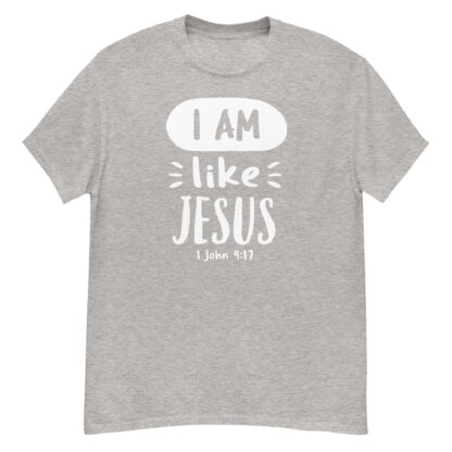 I Am like Jesus - Unisex Christian T-Shirt - Image 7